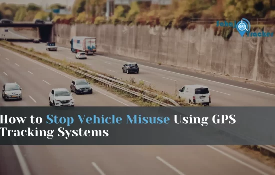 How to Stop Vehicle Misuse Using GPS Tracking Systems