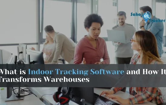 What is Indoor Tracking Software and How It Transforms Warehouses