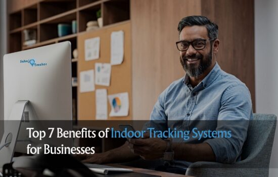 Top 7 Benefits of Indoor Tracking Systems for Businesses
