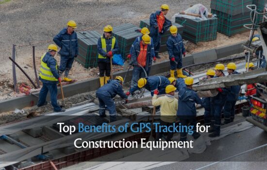 Top Benefits of GPS Tracking for Construction Equipment