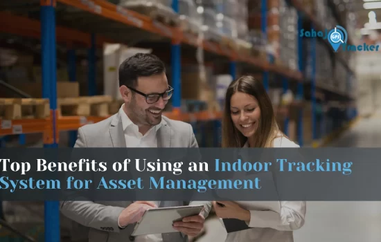 Top Benefits of Using an Indoor Tracking System for Asset Management