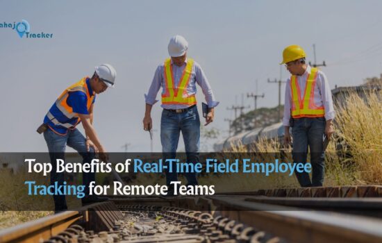 Top Benefits of Real-Time Field Employee Tracking