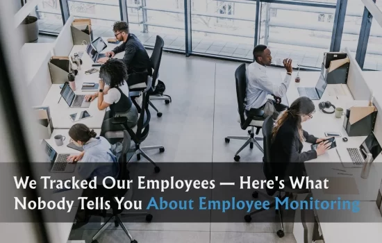 Here's What Nobody Tells You About Employee Monitoring