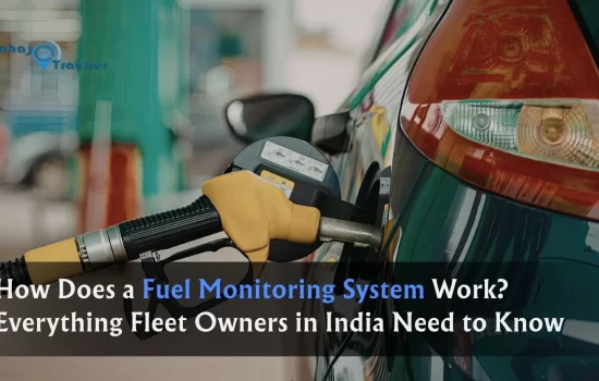 How Does a Fuel Monitoring System Work? Everything Fleet Owners in India Need to Know