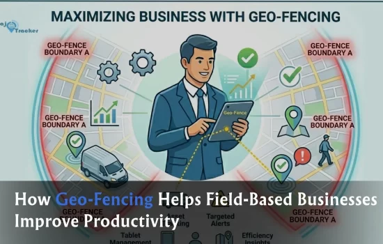 How Geo-Fencing Helps Field-Based Businesses