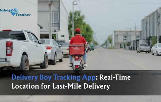 Delivery Boy Tracking App: Real-Time Location for Last-Mile Delivery