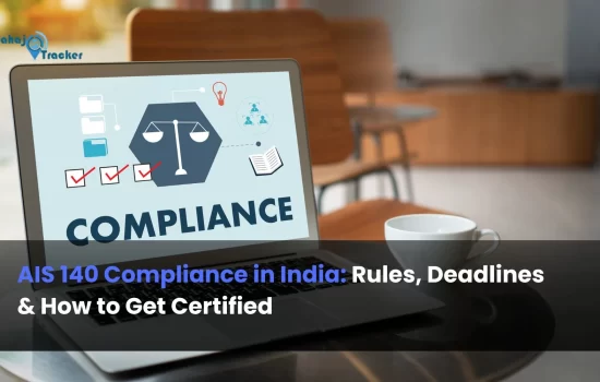 AIS 140 Compliance in India: Rules, Deadlines & How to Get Certified