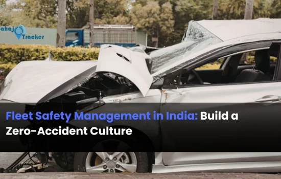 Fleet Safety Management in India: Build a Zero-Accident Culture