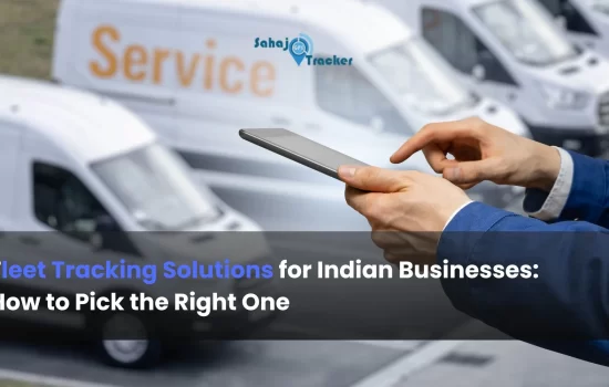 Fleet Tracking Solutions for Indian Businesses: How to Choose the Right One