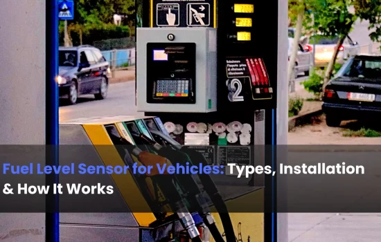 Fuel Level Sensor for Vehicles: Types, Installation & How It Works