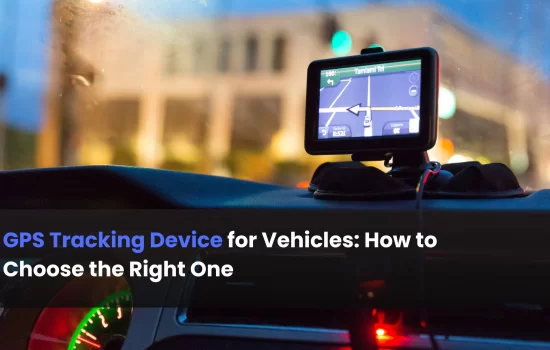 GPS Tracking Device for Vehicles: How to Choose the Right One