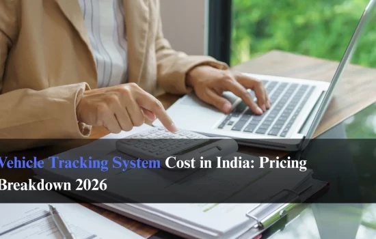 Vehicle Tracking System Cost in India 2026: Complete Pricing Guide