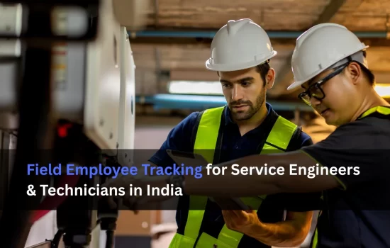 Field Employee Tracking for Service Engineers & Technicians in India