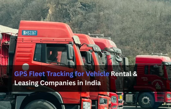 GPS Fleet Tracking for Vehicle Rental & Leasing Companies in India