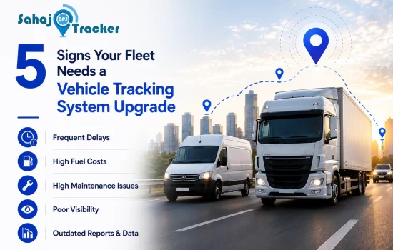 5 Signs Your Fleet Needs a Vehicle Tracking System Upgrade