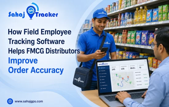 How Field Employee Tracking Software Helps FMCG Distributors Improve Order Accuracy